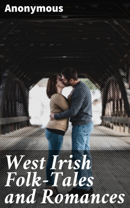 West Irish Folk-Tales and Romances