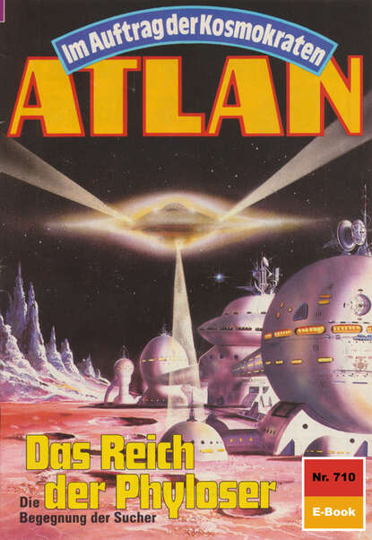Atlan 710: Das Reich der Phyloser