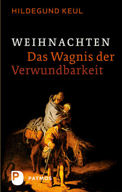 Hildegund Keul — Weihnachten - Das Wagnis der Verwundbarkeit