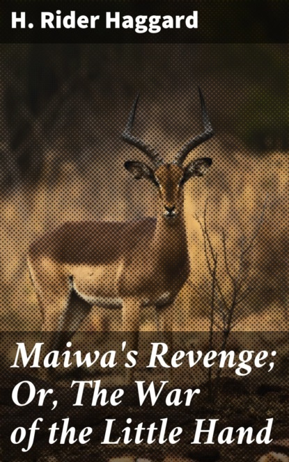 Maiwa's Revenge; Or, The War of the Little Hand