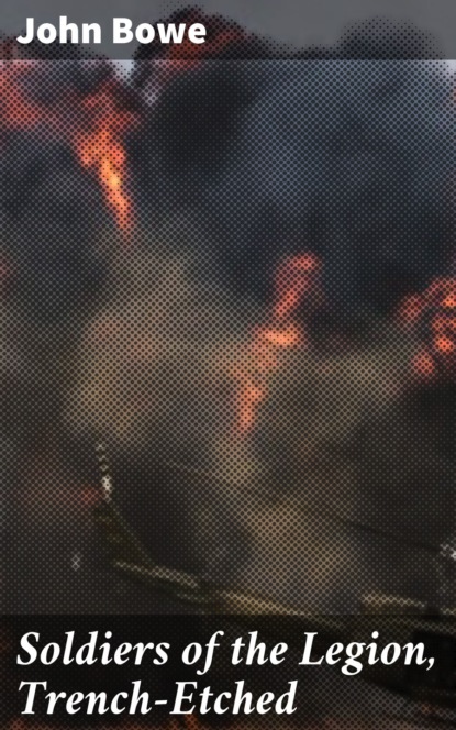 Soldiers of the Legion, Trench-Etched