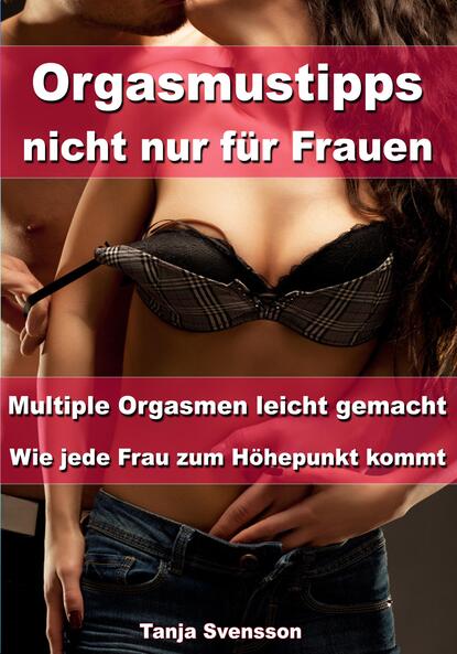 Orgasmustipps nicht nur für Frauen – Multi Orgasmen leicht gemacht