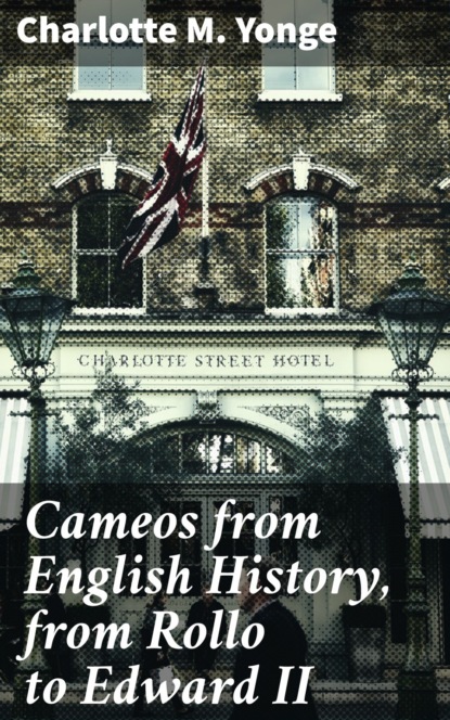 Cameos from English History, from Rollo to Edward II