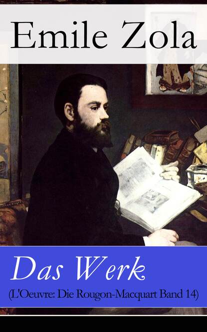 Das Werk (L'Oeuvre: Die Rougon-Macquart Band 14)