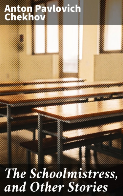 The Schoolmistress, and Other Stories