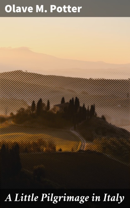 A Little Pilgrimage in Italy