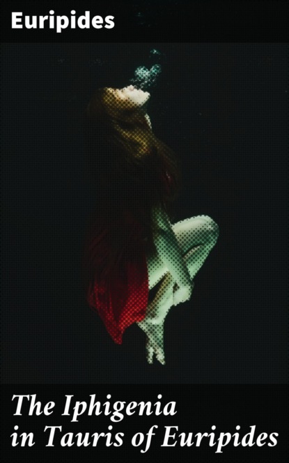 The Iphigenia in Tauris of Euripides