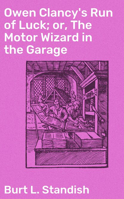 Owen Clancy's Run of Luck; or, The Motor Wizard in the Garage