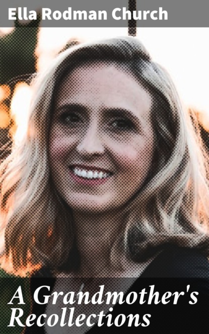 A Grandmother's Recollections