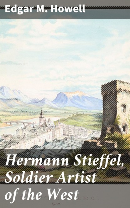 Hermann Stieffel, Soldier Artist of the West