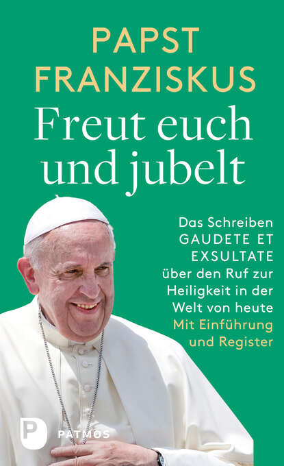 Papst Franziskus — Freut euch und jubelt