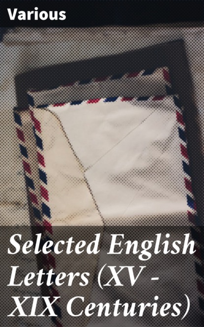 Selected English Letters (XV - XIX Centuries)