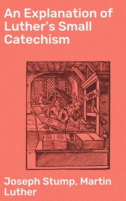 An Explanation of Luther's Small Catechism