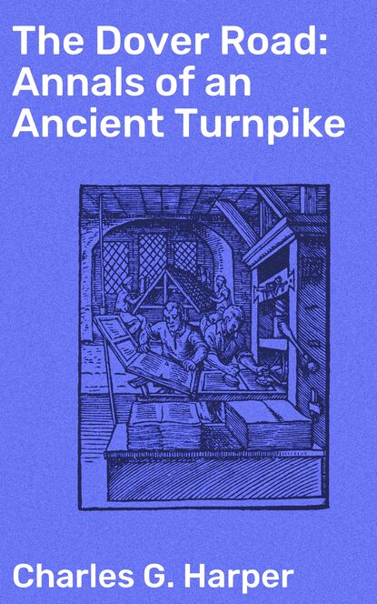The Dover Road: Annals of an Ancient Turnpike