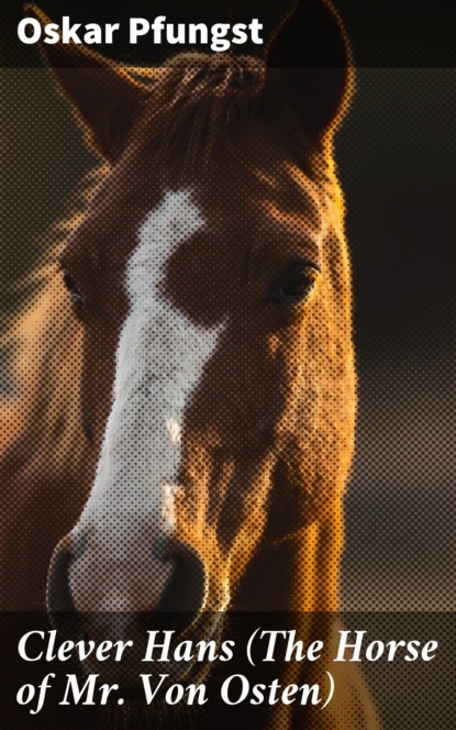 Clever Hans (The Horse of Mr. Von Osten)
