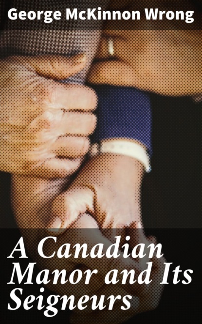 A Canadian Manor and Its Seigneurs