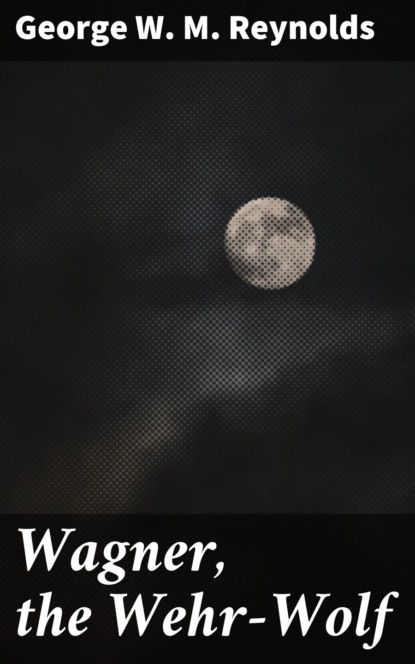 Wagner, the Wehr-Wolf