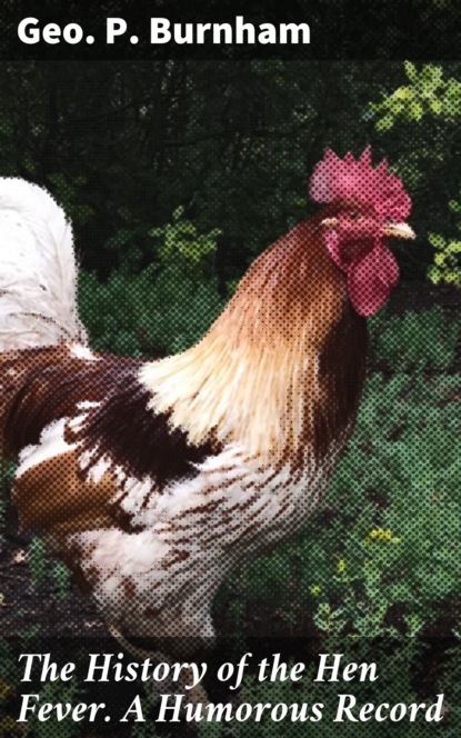 The History of the Hen Fever. A Humorous Record