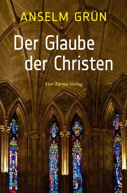 Anselm Grun — Der Glaube der Christen