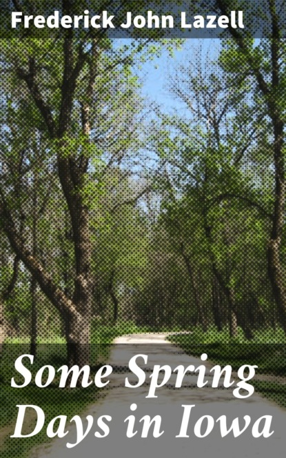 Some Spring Days in Iowa