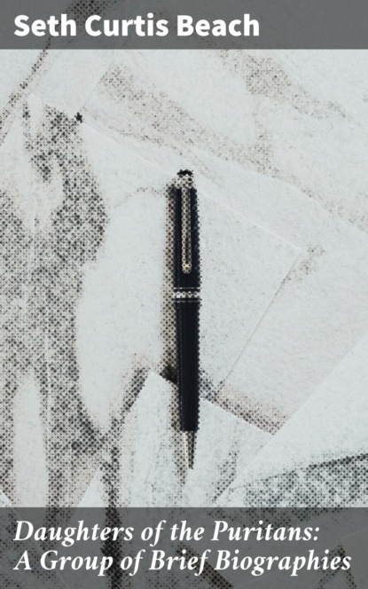 Daughters of the Puritans: A Group of Brief Biographies