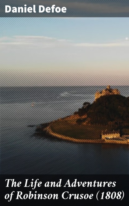 The Life and Adventures of Robinson Crusoe (1808)