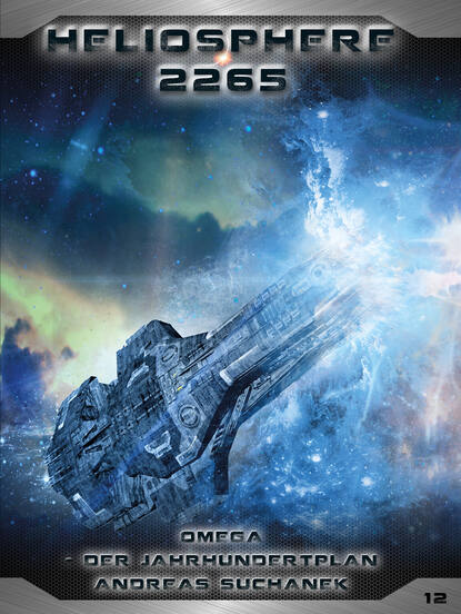 Heliosphere 2265 - Band 12: Omega - Der Jahrhundertplan (Science Fiction)