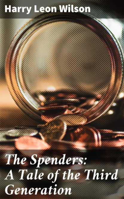 The Spenders: A Tale of the Third Generation