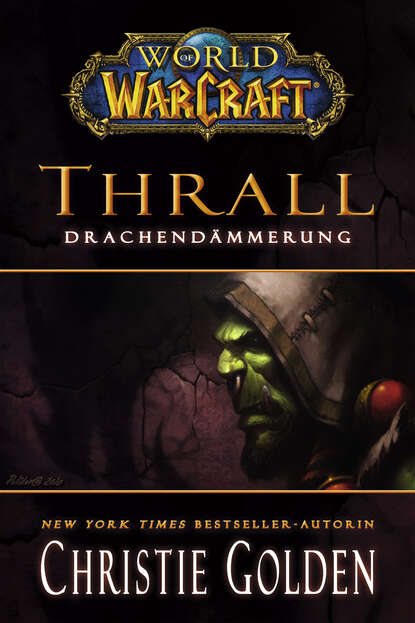 Christie Golden — World of Warcraft: Thrall – Drachend?mmerung