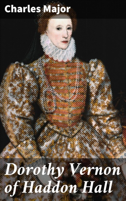 Dorothy Vernon of Haddon Hall