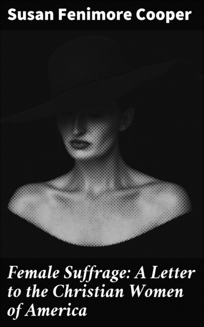 Female Suffrage: A Letter to the Christian Women of America