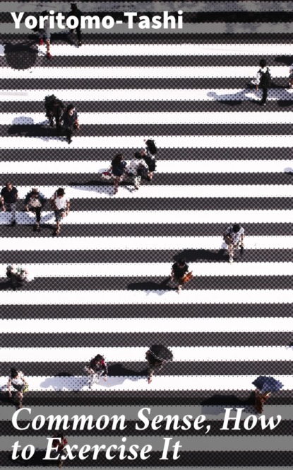 Common Sense, How to Exercise It