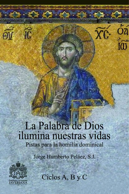 Jorge Humberto Pel?ez Piedrahita S. J. — La Palabra de Dios ilumina nuestras vidas