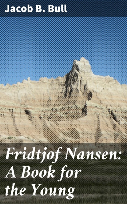 Fridtjof Nansen: A Book for the Young