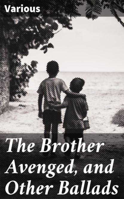 The Brother Avenged, and Other Ballads