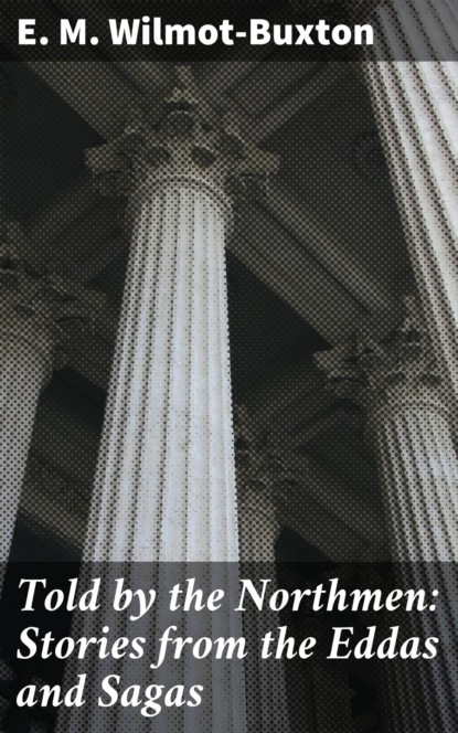 Told by the Northmen: Stories from the Eddas and Sagas