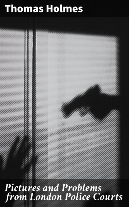 Pictures and Problems from London Police Courts