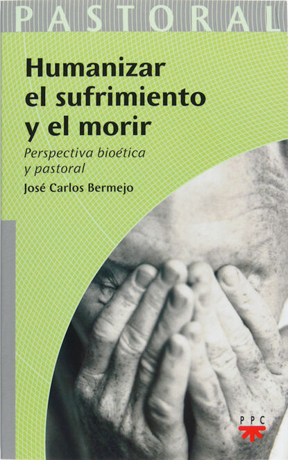 Jos? Carlos Bermejo Higuera — Humanizar el sufrimiento y el morir