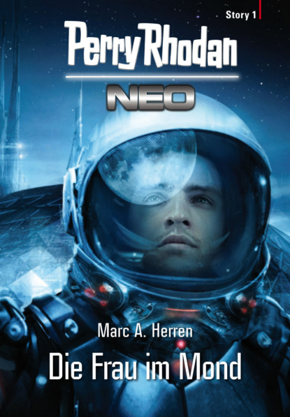 

Perry Rhodan Neo Story 1: Die Frau im Mond