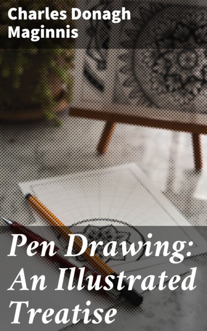 Pen Drawing: An Illustrated Treatise