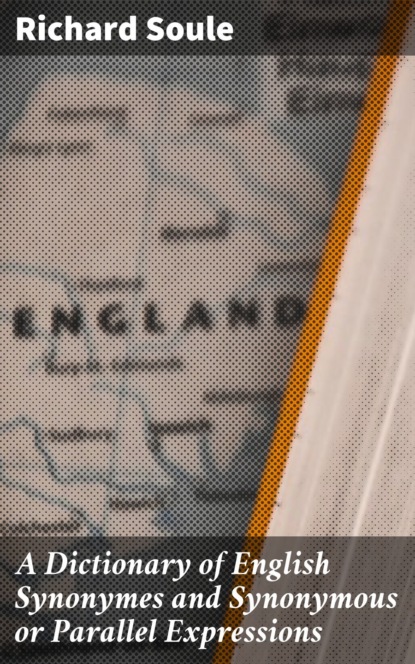 A Dictionary of English Synonymes and Synonymous or Parallel Expressions