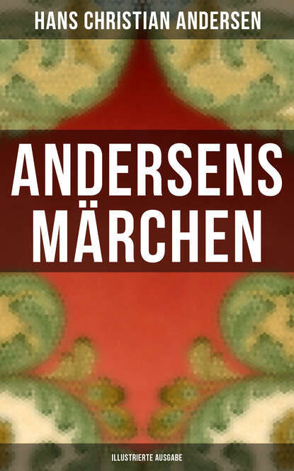 Andersens Märchen (Illustrierte Ausgabe)