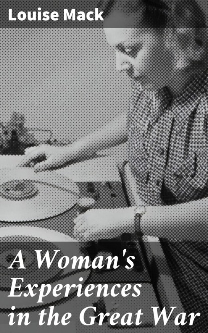 A Woman's Experiences in the Great War