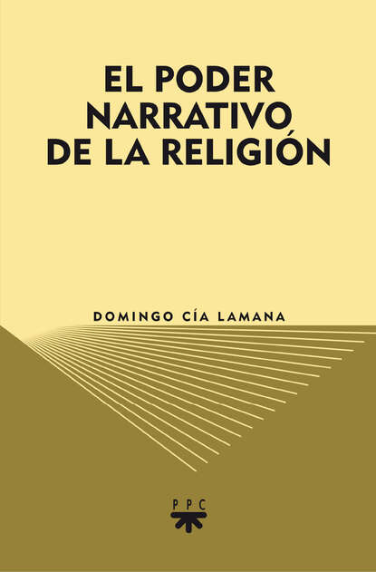 Domingo C?a Lamana — El poder narrativo de la Religi?n