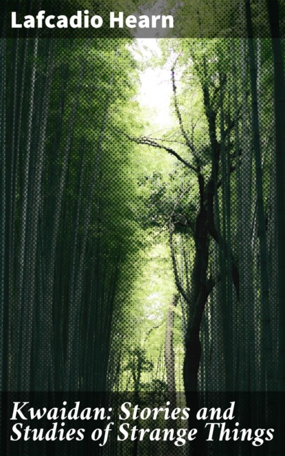 Kwaidan: Stories and Studies of Strange Things