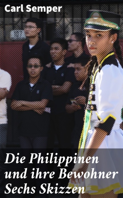 Die Philippinen und ihre Bewohner Sechs Skizzen
