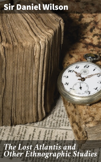 The Lost Atlantis and Other Ethnographic Studies