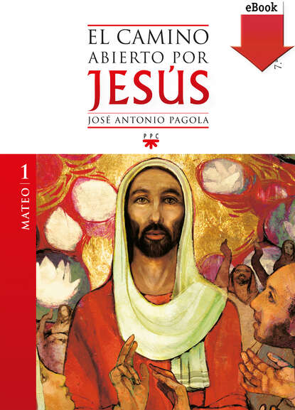 Jos? Antonio Pagola Elorza — El camino abierto por Jes?s. Mateo