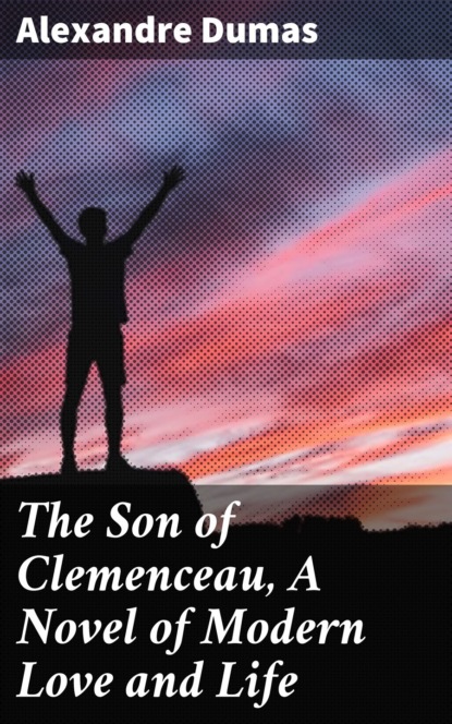 The Son of Clemenceau, A Novel of Modern Love and Life