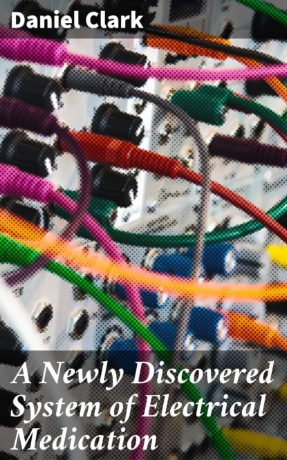 A Newly Discovered System of Electrical Medication
